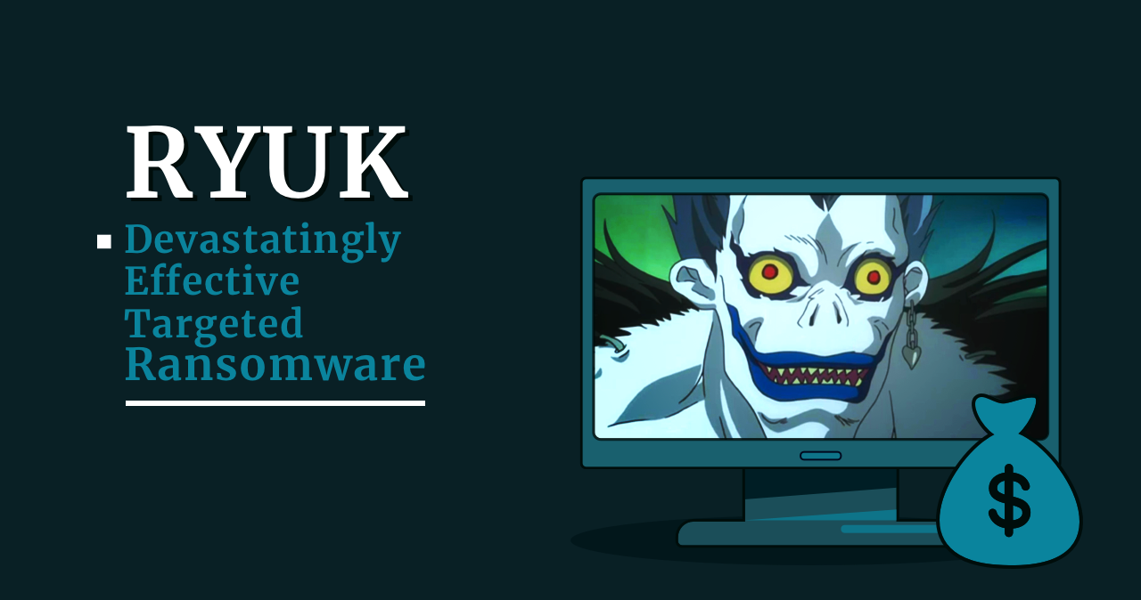 Ryuk - Devastatingly Effective Targeted Ransomware 1 Ryuk ransomware