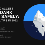 How to Access the Dark Web Safely: Useful Tips