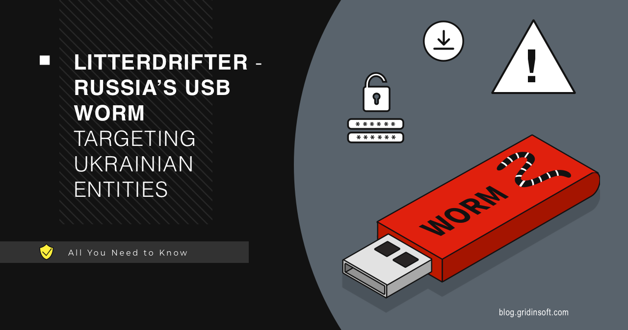 LitterDrifter - Russia’s USB Worm Targeting Ukrainian Entities 1 LitterDrifter Worm Spreads on USB Drives