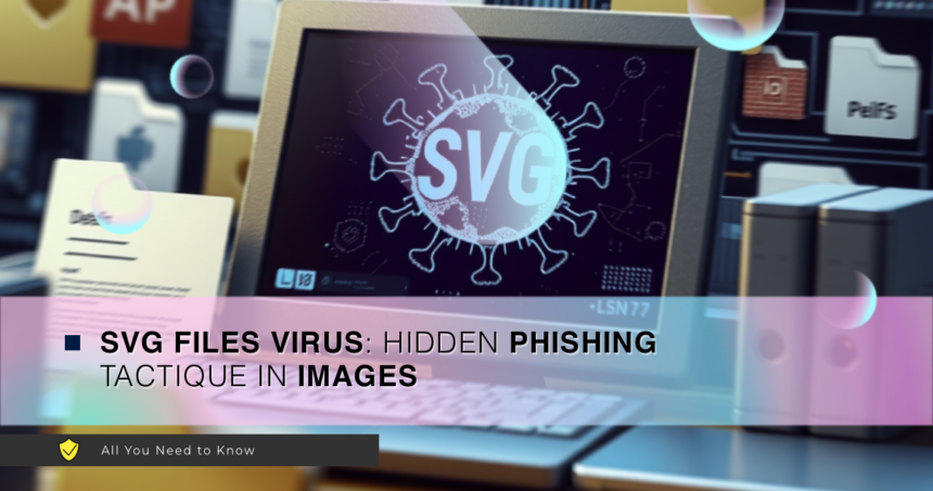 SVG Virus: New Phishing Tactique in Images 1 SVG Virus: Phishing Attacks and Malware Injection Through an Image