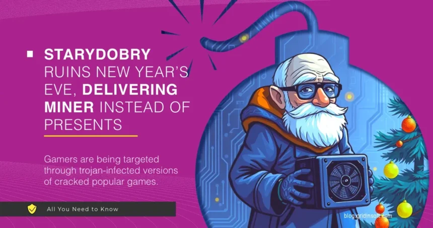 StaryDobry Malware Hides in Pirated Games, Deploys XMRig 1 StaryDobry ruins New Year’s Eve, delivering miner instead of presents