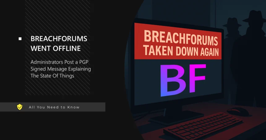 BreachForums is Down, Admins Posted a PGP-Signed Message 1 BreachForums is Down, Forum Admins Published a PGP-Signed Message