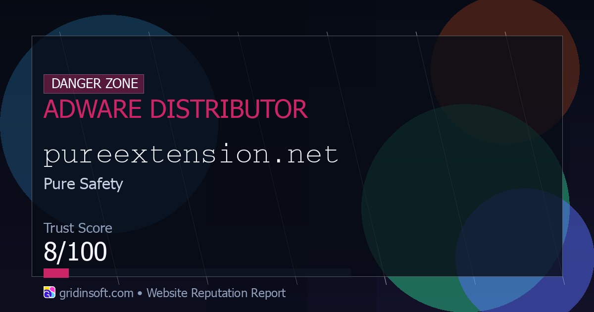 Pureextension.net Redirect: Remove the Pure Safety Hijacker 2 Gridinsoft Website Reputation Checker report for pureextension.net showing Adware Distributor and an 8/100 trust score.