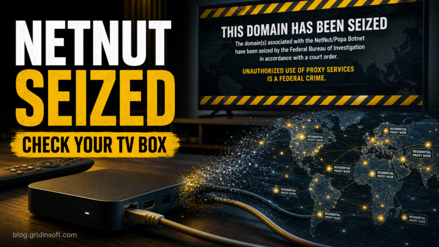 FBI Seizes NetNut/Popa Botnet: Check Your TV Box 1 NetNut Popa botnet seizure warning with a smart TV box connected to a residential proxy map.